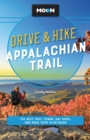 Moon Drive & Hike Appalachian Trail (Second Edition) : The Best Trail Towns, Day Hikes, and Road Trips Along the Way - Book
