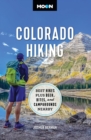 Moon Colorado Hiking (First Edition) : Best Hikes Plus Beer, Bites, and Campgrounds Nearby - Book