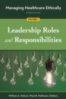 Managing Healthcare Ethically, Third Edition, Volume 1: Leadership Roles and Responsibilities - eBook