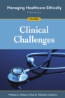 Managing Healthcare Ethically, Third Edition, Volume 3: Clinical Challenges - eBook