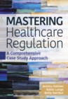 Mastering Healthcare Regulation: A Comprehensive Case Study Approach - eBook