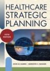 Healthcare Strategic Planning, Fifth Edition - eBook
