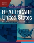 Healthcare in the United States: Clinical, Financial, and Operational Dimensions, Second Edition - eBook