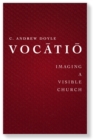 Vocatio : Imaging a Visible Church - Book