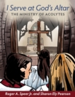 I Serve at God's Altar : The Ministry of Acolytes - Book