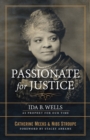 Passionate for Justice : Ida B. Wells as Prophet for Our Time - Book