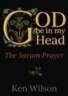 God Be in My Head : The Sarum Prayer - Book