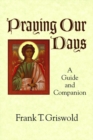Praying Our Days : A Guide and Companion - Book