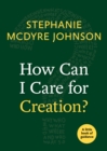 How Can I Care for Creation? : A Little Book of Guidance - Book