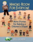 Making Room for Everyone : More Stories for Building a Children's Chapel - eBook