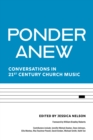 Ponder Anew : Conversations in 21st Century Church Music - Book