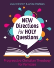 New Directions for Holy Questions : Progressive Christian Theology for Families - Book