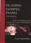 Playing Gospel Piano: The Basics : With Examples from Lift Every Voice and Sing II - Book