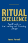 Ritual Excellence : Best Practices for Leading and Planning Liturgy - Book