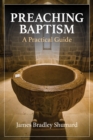 Preaching Baptism : Incorporating Baptismal Values into Weekly Liturgy - Book