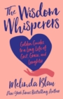 The Wisdom Whisperers : Golden Guides to a Long Life of Grit, Grace, and Laughter - eBook