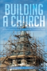 Building a Church : A Church Laymani 1/2s Guide for Navigating the Construction Process - eBook