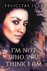 I'm Not Who You Think I Am - Book