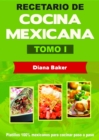 Recetario de Cocina Mexicana Tomo I : La cocina mexicana hecha facil - eBook