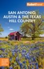 Fodor's San Antonio, Austin & the Texas Hill Country - eBook