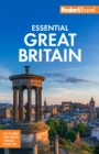 Fodor's Essential Great Britain : with the Best of England, Scotland & Wales - eBook