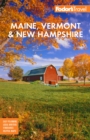 Fodor's Maine, Vermont, & New Hampshire : with the Best Fall Foliage Drives & Scenic Road Trips - eBook