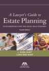 A Lawyer's Guide to Estate Planning : Fundamentals for the Legal Practitioner, Fourth Edition - eBook