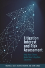 Litigation Interest and Risk Assessment : Help Your Clients Make Good Litigation Decisions - Book