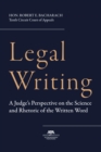 Legal Writing : A Judge's Perspective on the Science and Rhetoric of the Written Word - eBook