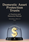Domestic Asset Protection Trusts : A Practice and Resource Manual - eBook