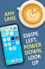 Swipe Left, Power Down, Look Up - eBook