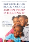 How Obama Failed Black America and How Trump is Helping It : The Dirty Little Secret that the Media Won't Tell You - eBook