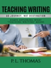 Teaching Writing as Journey, Not Destination - eBook