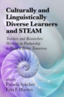 Culturally and Linguistically Diverse Learners and STEAM : Teachers and Researchers Working in Partnership to Build A Better Tomorrow - Book