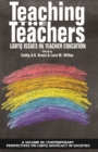 Teaching the Teachers : LGBTQ Issues in Teacher Education - Book