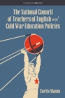 The National Council of Teachers of English and Cold War Education Policies - eBook