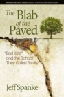 The Blab of the Paved : Bad Kids"" and the School They Called Family - Book