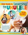 Kids Guide to Learning the Ukulele : 25 Songs to Learn and Play for Kids - Book