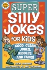 Super Silly Jokes for Kids : Good, Clean Jokes, Riddles, and Puns - Book