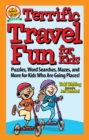 Terrific Travel Fun for Kids : Puzzles, Word Searches, Mazes, and More for Kids Who Are Going Places! - Book