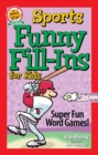 Sports Funny Fill-Ins for Kids : Super Fun Word Games - Book