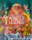The Great Book of Monster Legends : Stories and Myths from around the World - Book