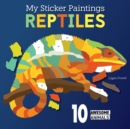 My Sticker Paintings: Reptiles : 10 Awesome Animals - Book