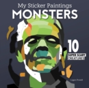 My Sticker Paintings: Monsters : 10 Super Scary Creatures - Book