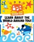 Sticker Fun: Learn About the World Around You! - Book