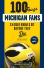 100 Things Michigan Fans Should Know &amp; Do Before They Die - eBook