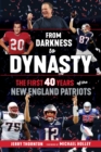 From Darkness to Dynasty : The First 40 Years of the New England Patriots - eBook