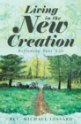 Living in the New Creation : Reframing Your Life - eBook