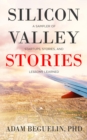 Silicon Valley Stories : A sampler of startups, stories, and lessons learned - eBook