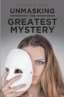 Unmasking The Greatest Mystery - eBook